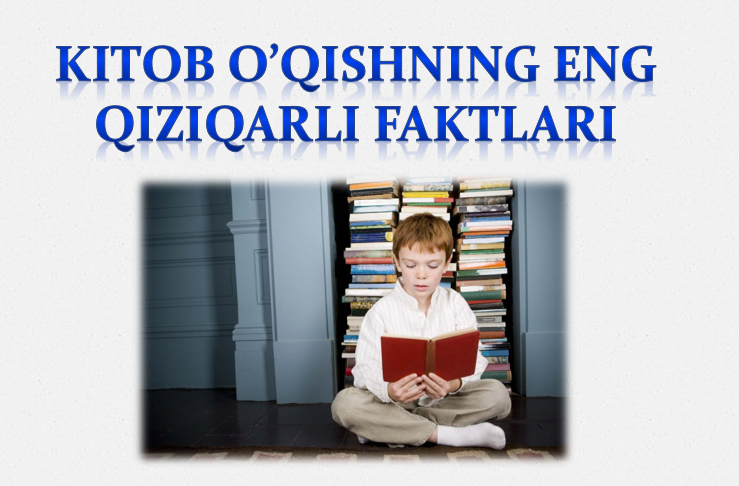 Kitob o’qishning eng qiziqarli faktlari
